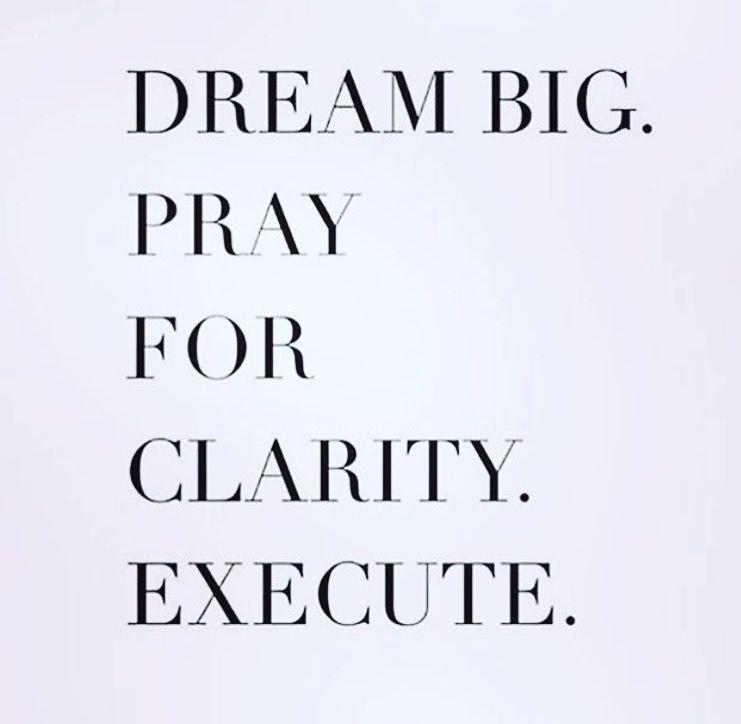 Dream BIG-Always Pray-Have Faith-Trust God & Execute